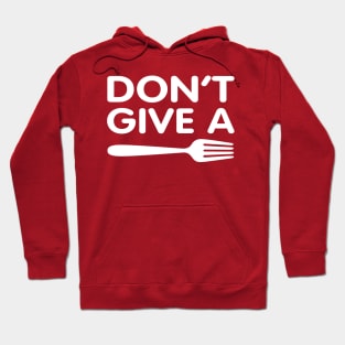 Don't give a Fork Hoodie